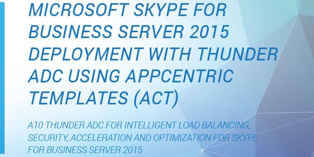 Microsoft Skype for Business Server 2015 Deployment with Thunder ADC using AppCentric Templates (ACT)
