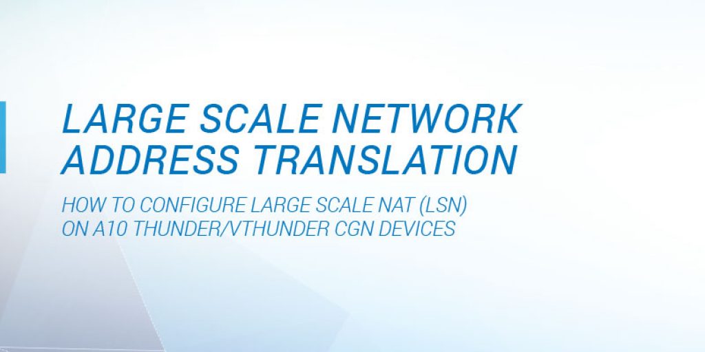 Large Scale Network Address Translation Deployment Guide