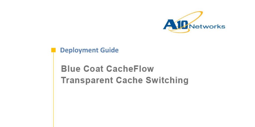 Blue Coat CacheFlow Transparent Cache Switching Deployment Guide