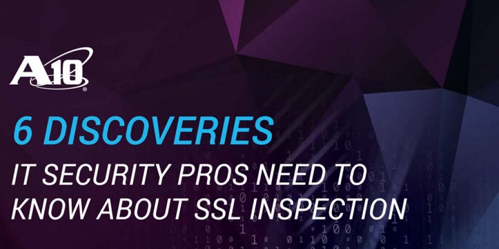 6 Discoveries IT Security Pros Need to Know about SSL Inspection