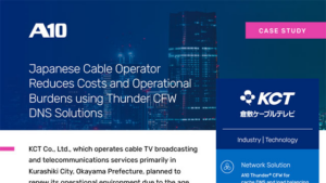 Case Study, Japanese Cable Operator Reduces Costs and Operational Burdens using Thunder CFW DNS Solutions