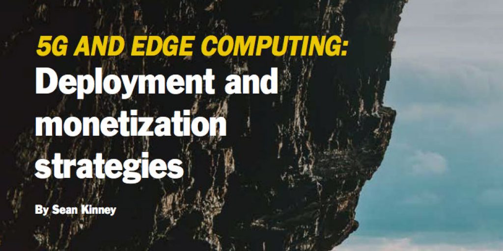 5G and Edge Computing: Deployment and Monetization Strategies