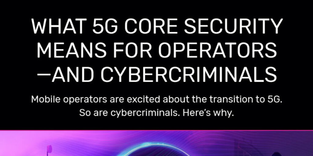 what 5g core security means for operators and cybercriminals