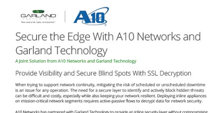 Securing the Edge with A10 Networks and Garland Technology