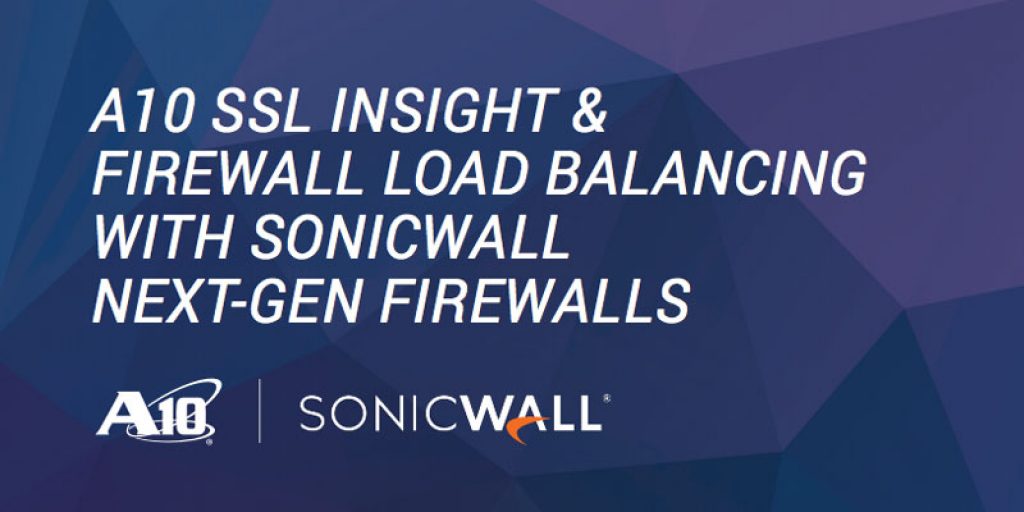 A10 SSL Insight & Firewall Load Balancing with Sonicwall Next-Gen Firewalls