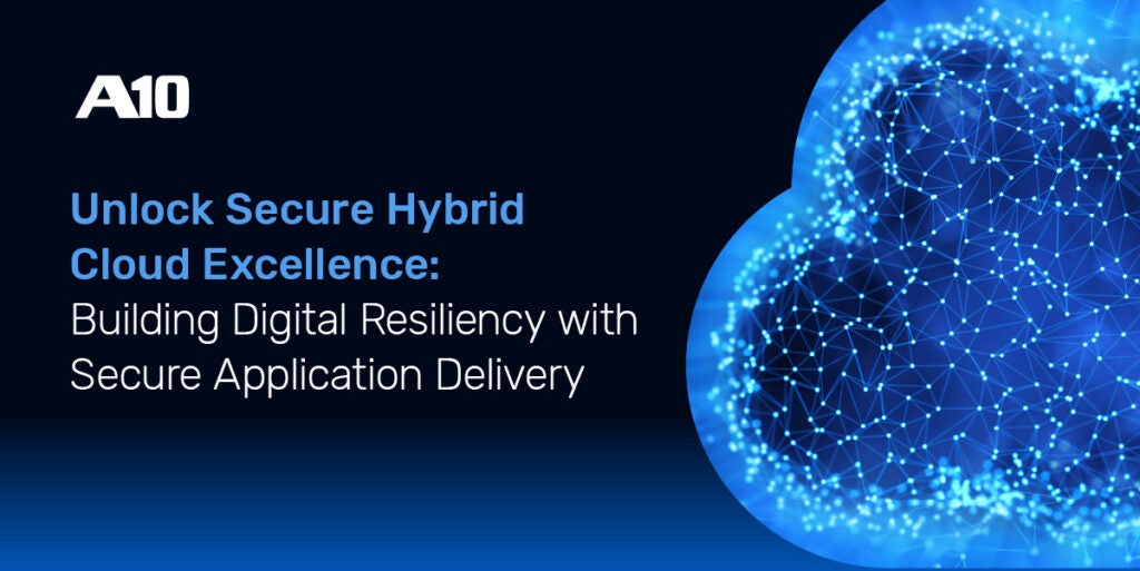 Unlock Secure Hybrid Cloud Excellence: Building Digital Resiliency with Secure Application Delivery