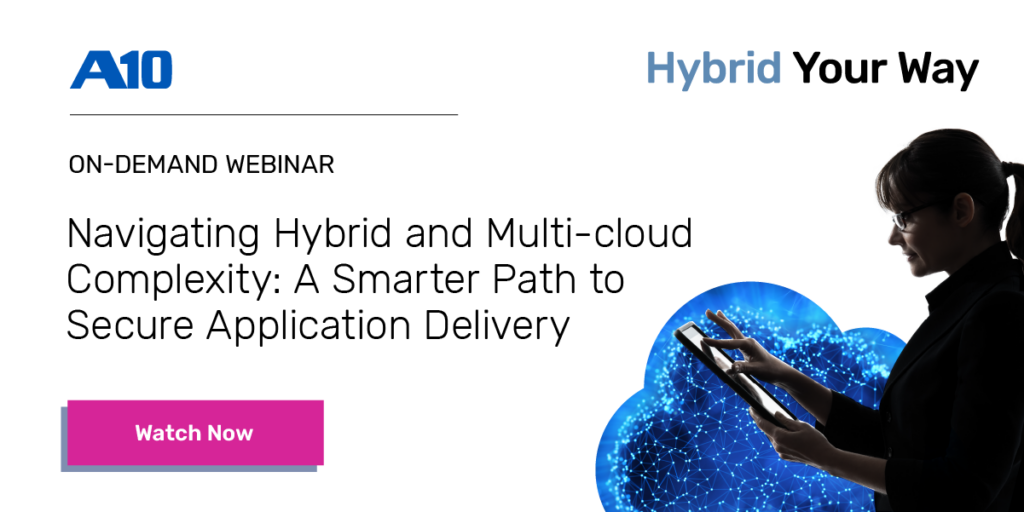 On-Demand Webinar: Navigation Hybrid and Multi-cloud Complexity: A Smarter Path to Secure Application Delivery