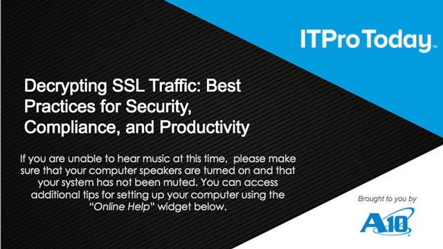Decrypting SSL Traffic: Best Practices for Security, Compliance, and Productivity Webinar
